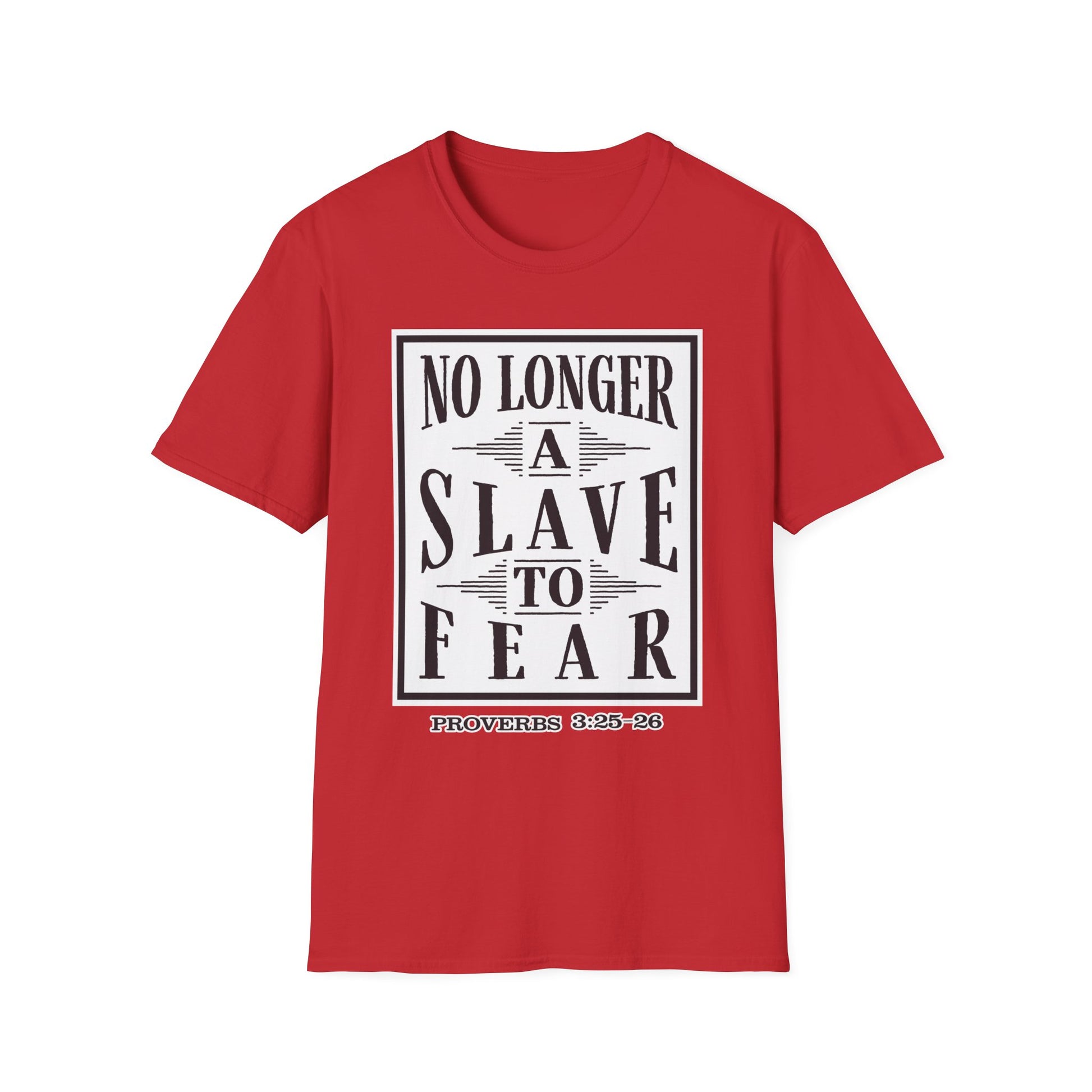 “No Longer a Slave to Fear” Christian T-Shirt – Proverbs 3:25–26 Scripture Tee – Edgy Faith-Based Apparel (Unisex)