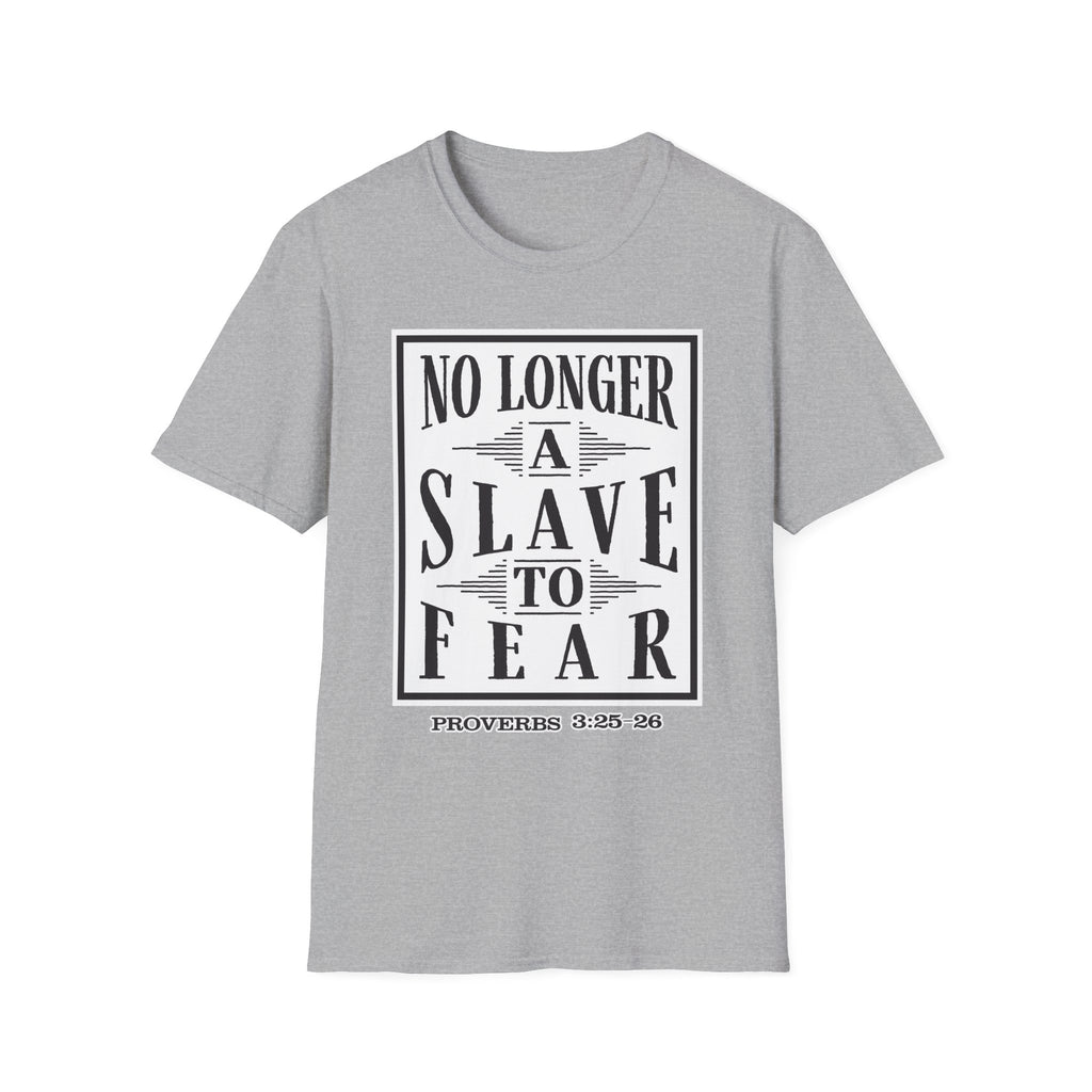 “No Longer a Slave to Fear” Christian T-Shirt – Proverbs 3:25–26 Scripture Tee – Edgy Faith-Based Apparel (Unisex)