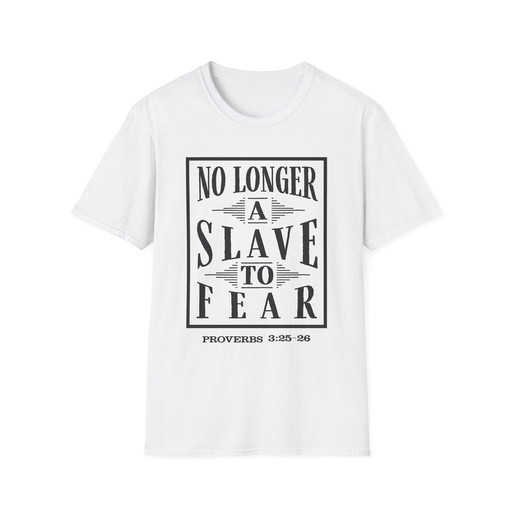 “No Longer a Slave to Fear” Christian T-Shirt – Proverbs 3:25–26 Scripture Tee – Edgy Faith-Based Apparel (Unisex)