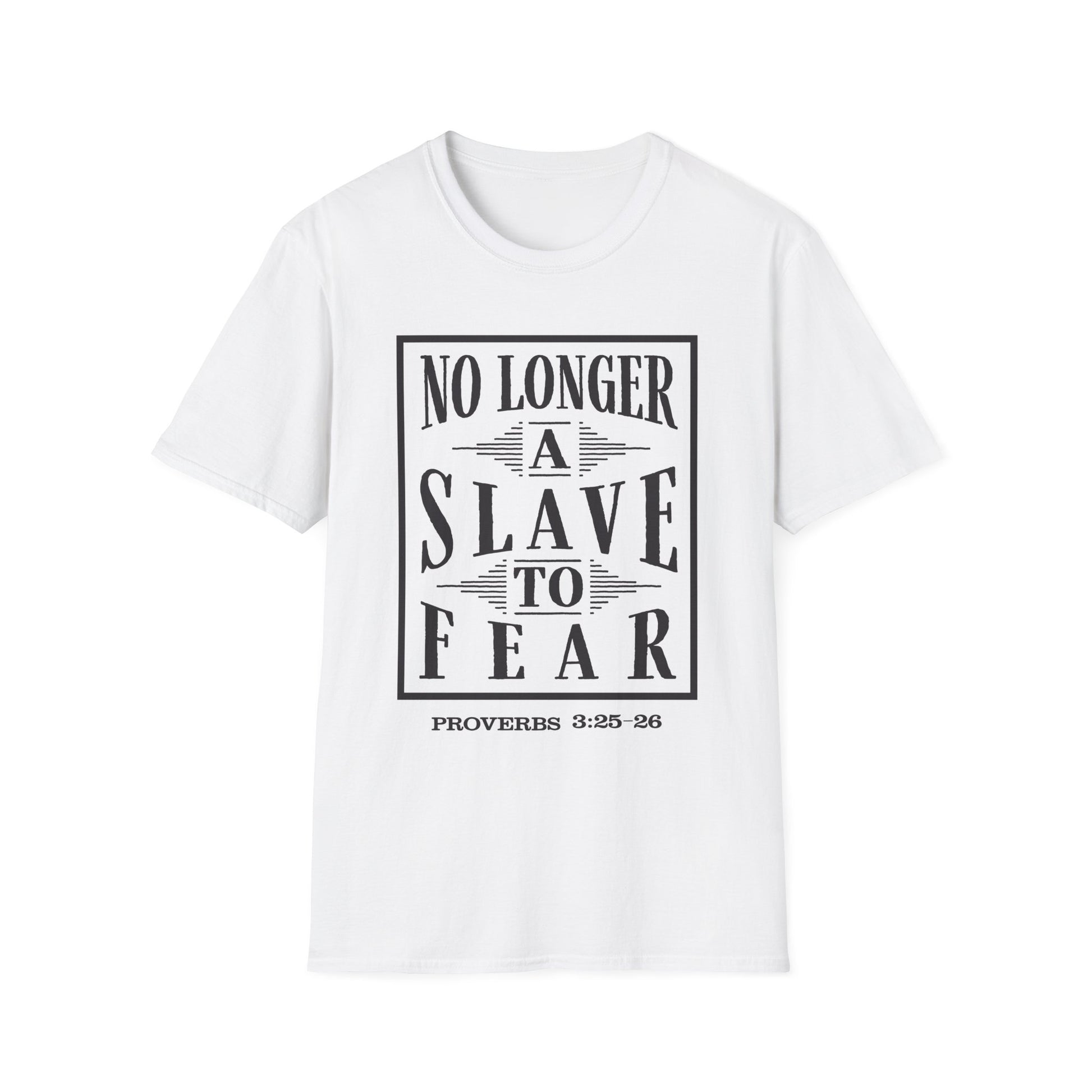 “No Longer a Slave to Fear” Christian T-Shirt – Proverbs 3:25–26 Scripture Tee – Edgy Faith-Based Apparel (Unisex)