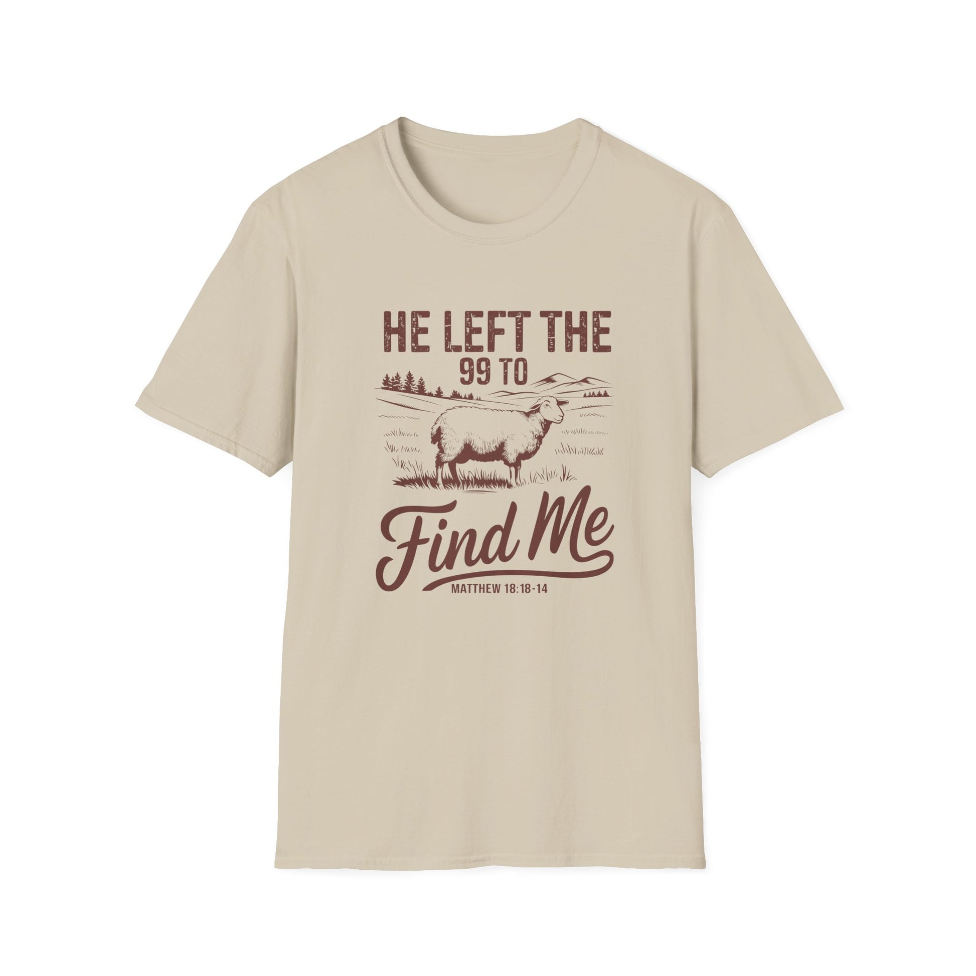 He Left the 99 to Find Me, Christian Inspirational Graphic T-Shirt, Softstyle Tee, Faith-Based Gift, Casual Wear, Scripture Shirt, Bible Verse Clothing