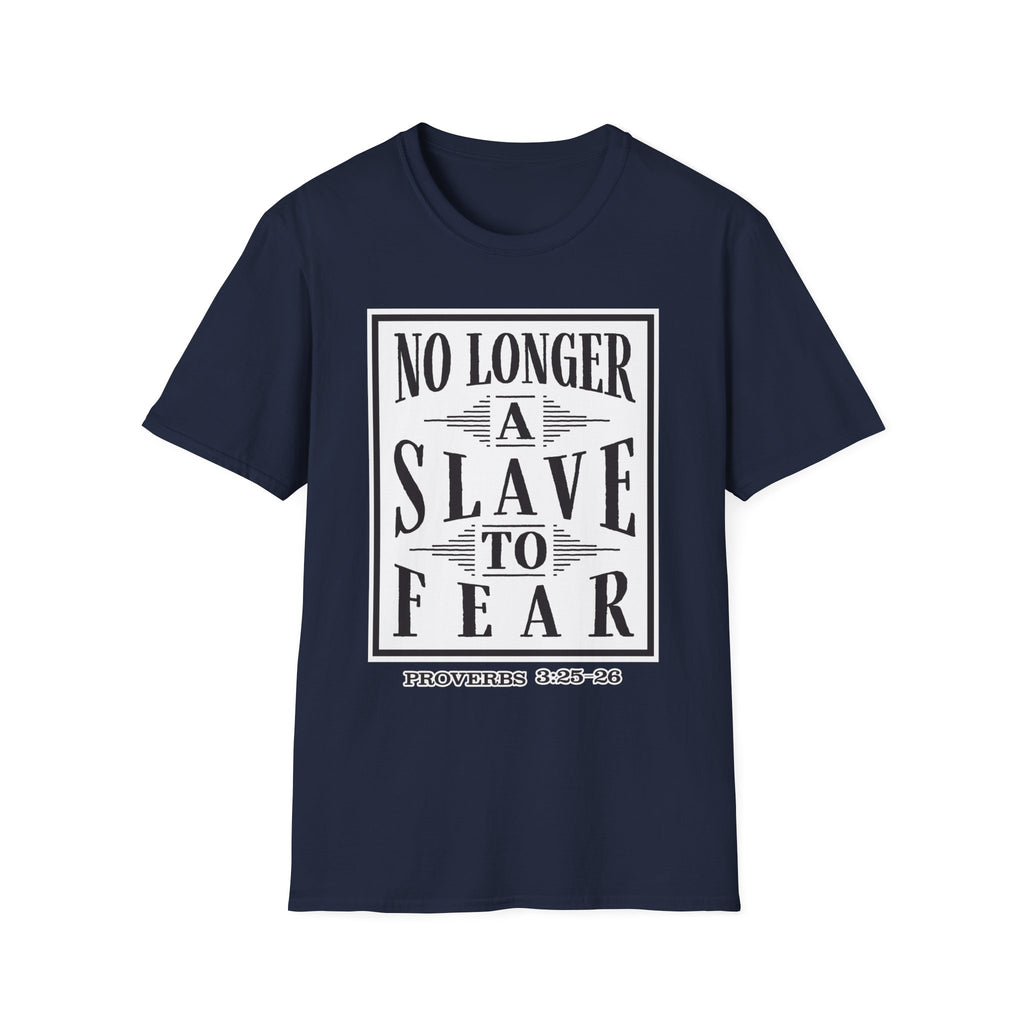 “No Longer a Slave to Fear” Christian T-Shirt – Proverbs 3:25–26 Scripture Tee – Edgy Faith-Based Apparel (Unisex)