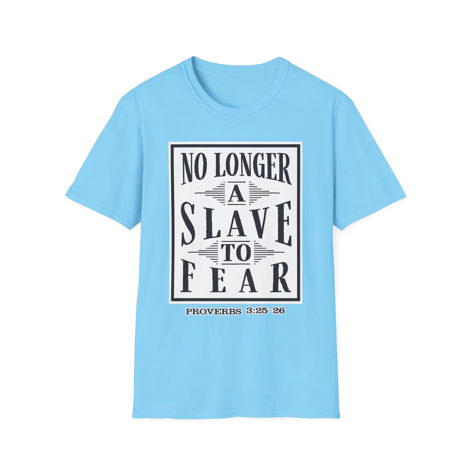 “No Longer a Slave to Fear” Christian T-Shirt – Proverbs 3:25–26 Scripture Tee – Edgy Faith-Based Apparel (Unisex)