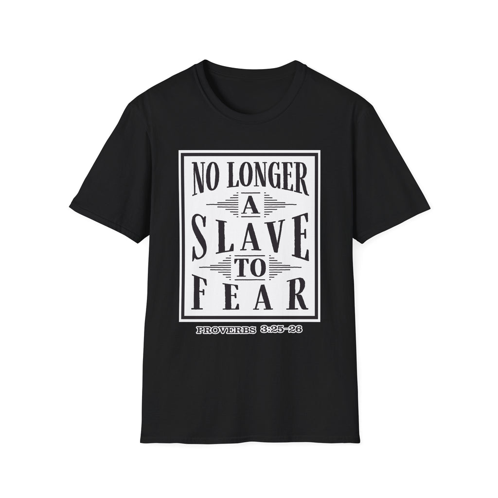 “No Longer a Slave to Fear” Christian T-Shirt – Proverbs 3:25–26 Scripture Tee – Edgy Faith-Based Apparel (Unisex)
