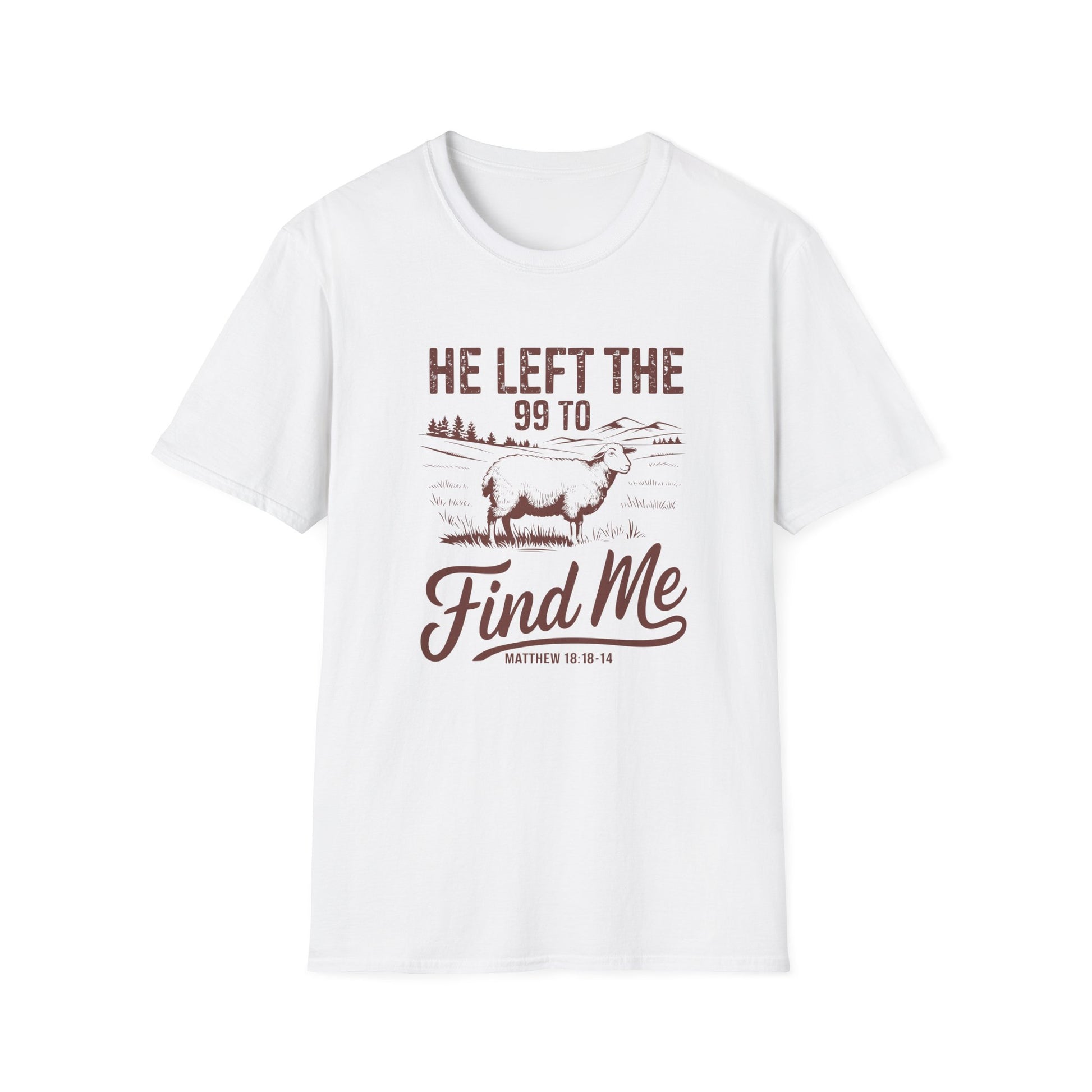 He Left the 99 to Find Me, Christian Inspirational Graphic T-Shirt, Softstyle Tee, Faith-Based Gift, Casual Wear, Scripture Shirt, Bible Verse Clothing